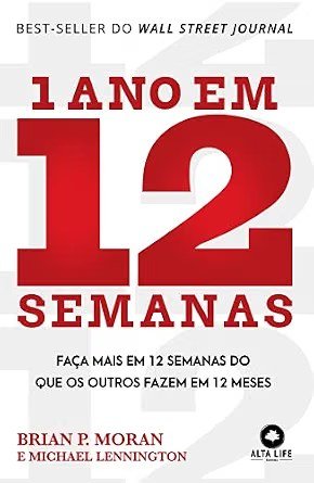 Capa do livro 1 Ano em 12 Semanas, de Brian P. Moran e Michael Lennington