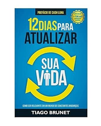 Capa do livro 12 Dias para Atualizar sua Vida, de Tiago Brunet