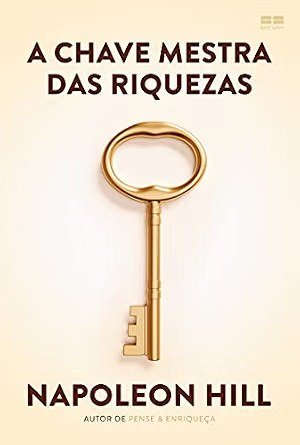 Capa do livro A Chave Mestra das Riquezas, de Napoleon Hill
