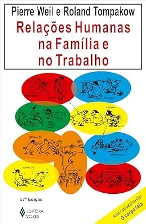 Capa do livro Relações Humanas na Família e no Trabalho, de Pierre Weil e Roland Tompakow