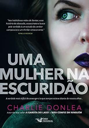 Capa do livro Uma Mulher na Escuridão, de Charlie Donlea