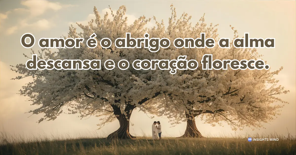 Mensagem de amor sobre abrigo e florescer