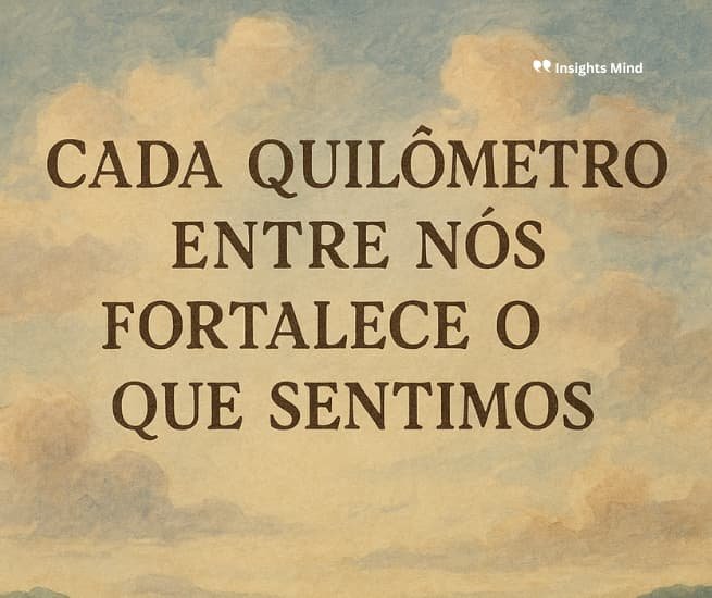 Frase de amor verdadeiro distante