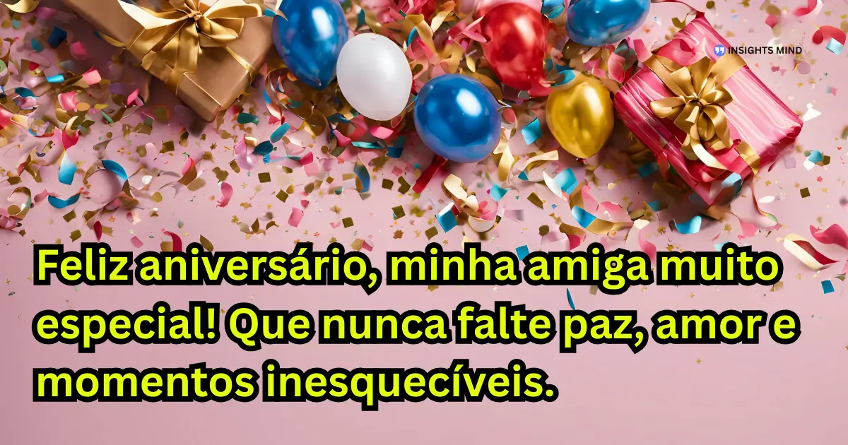 Mensagens de aniversário para amiga muito especial 2025