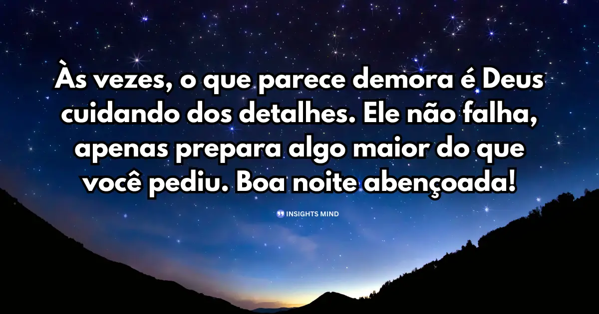 Boa noite abençoada - Deus cuida dos detalhes