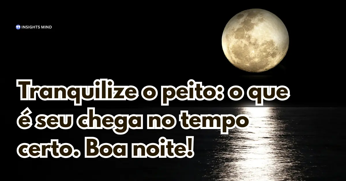 Mensagem de boa noite sobre confiar no tempo certo