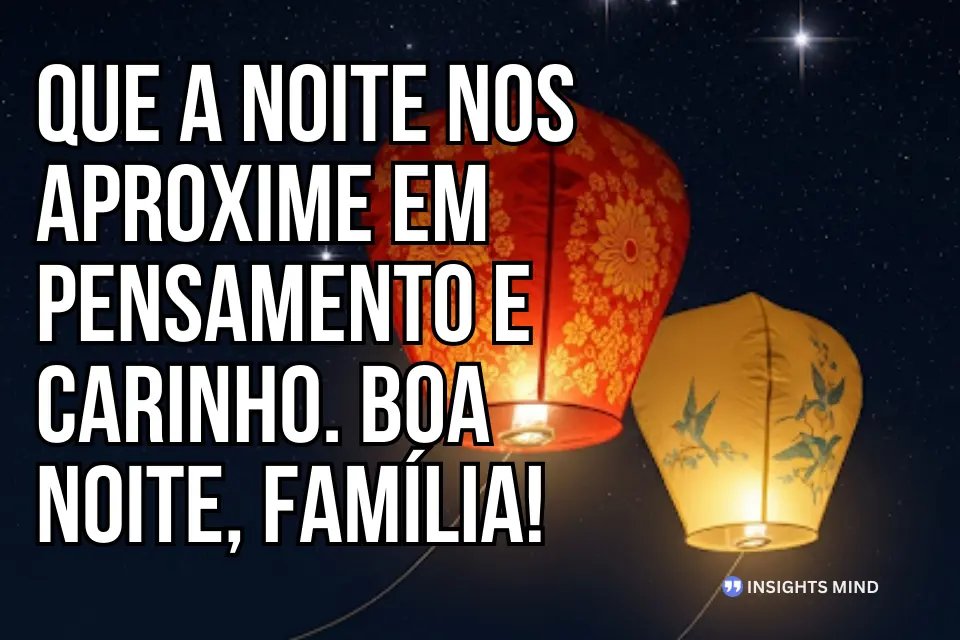 Mensagem de proximidade familiar à noite - Frase 13