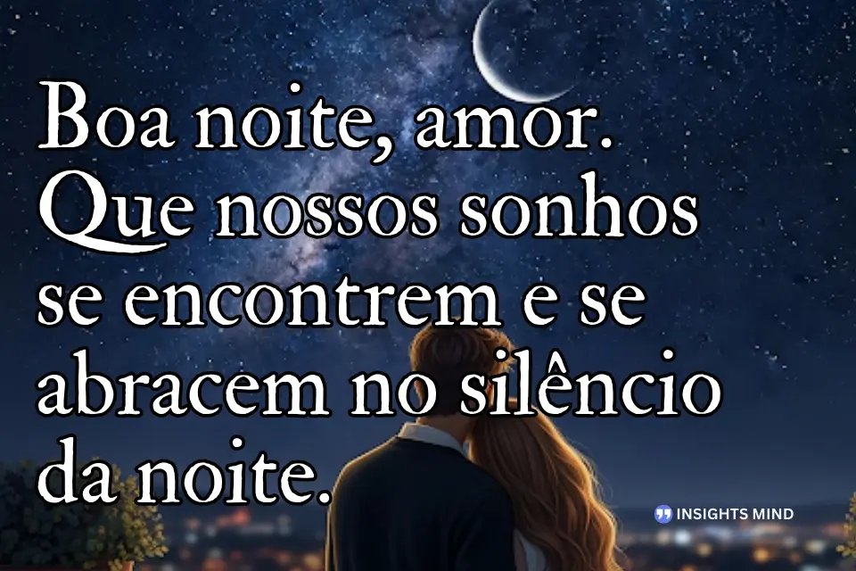 Mensagem de boa noite romântica para aquecer o coração. - Frase 1