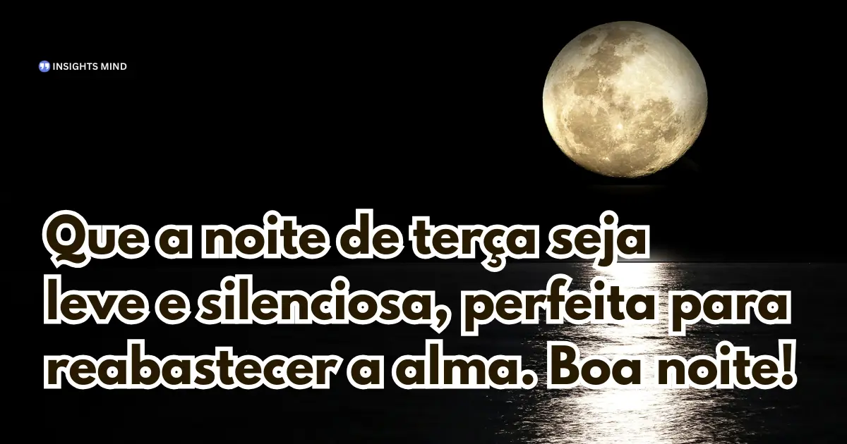 Boa noite terça-feira 7