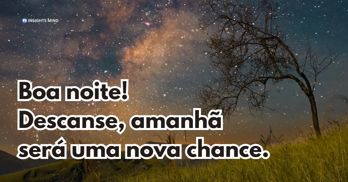 Mensagem de boa noite para WhatsApp — Boa noite! Descanse, amanhã será uma nova chance.