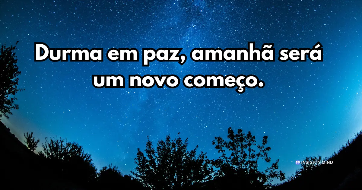 Mensagem de boa noite para WhatsApp — Durma em paz, amanhã será um novo começo.