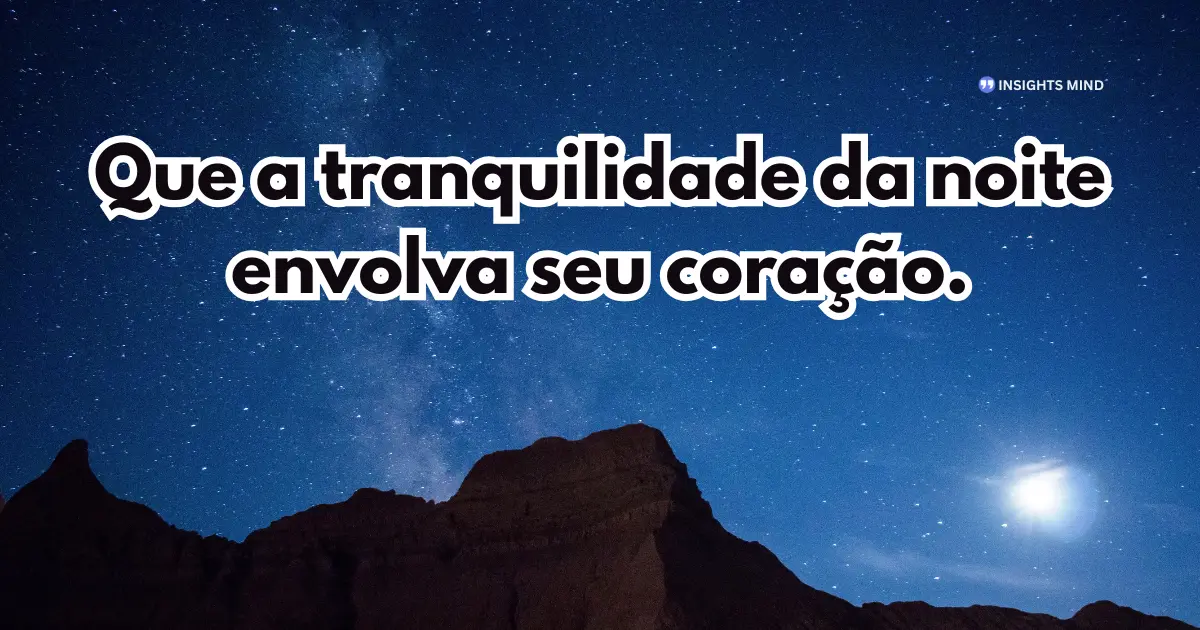 Mensagem de boa noite para WhatsApp — Que a tranquilidade da noite envolva seu coração.