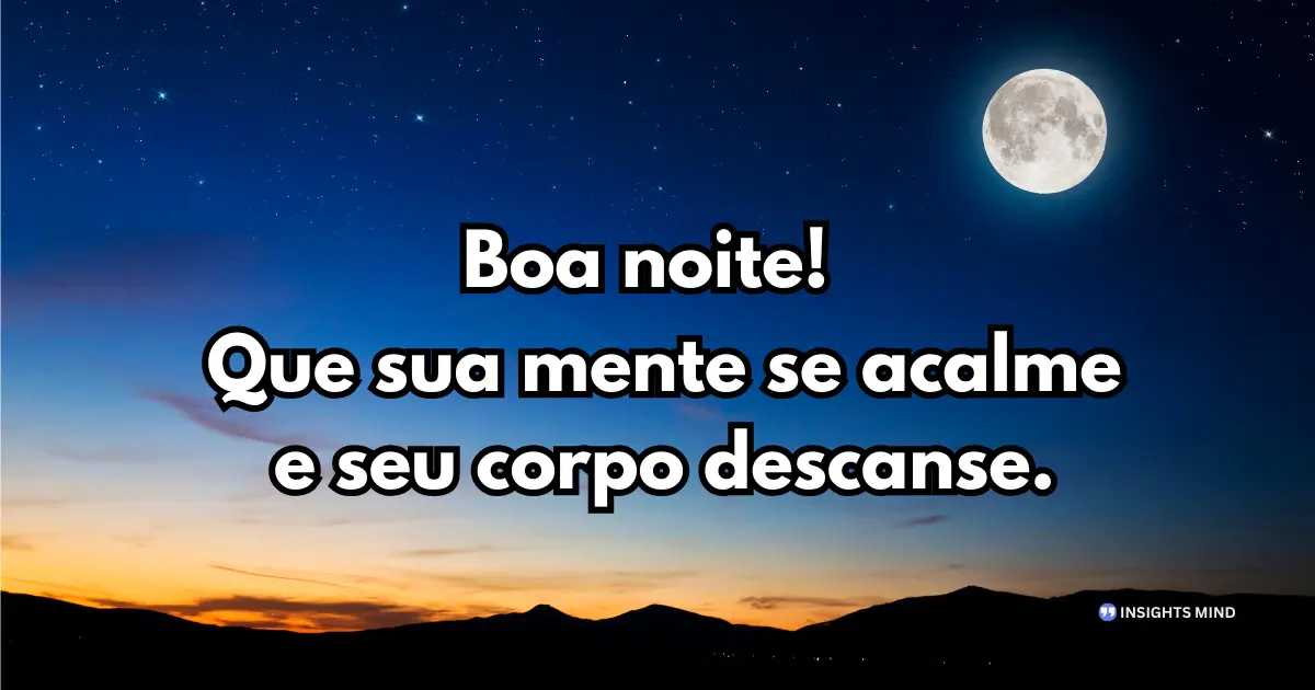 Mensagem de boa noite para WhatsApp — Que sua mente se acalme e seu corpo descanse.