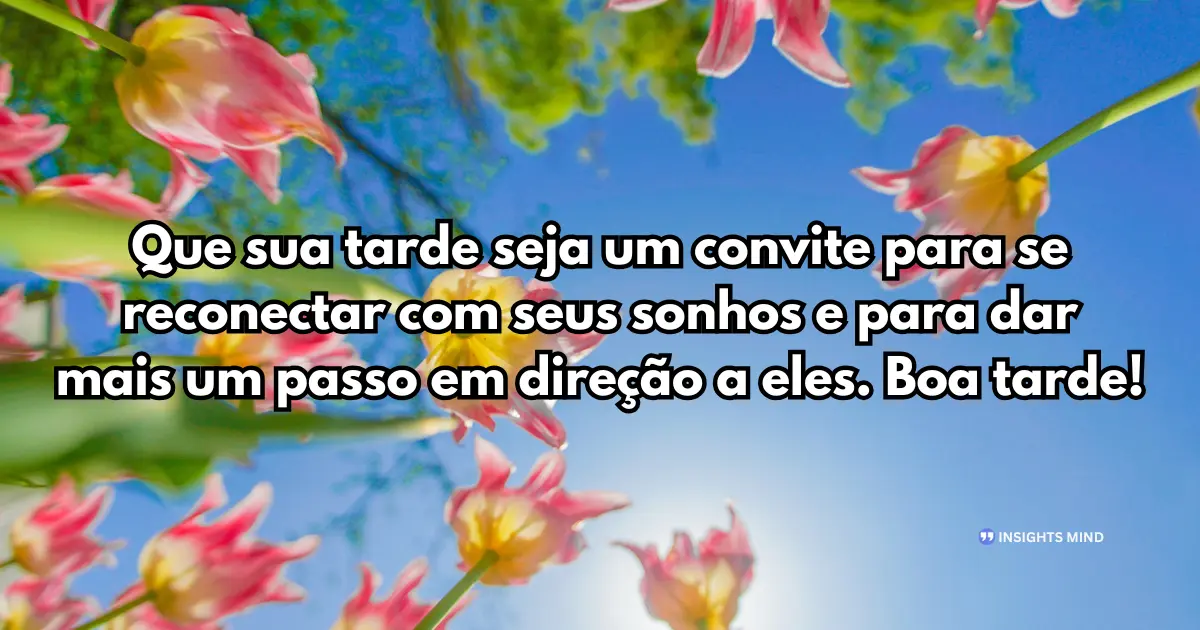 Mensagem de Boa Tarde sobre reconectar com sonhos