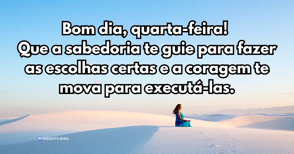 bom dia quarta-feira sabedoria e coragem