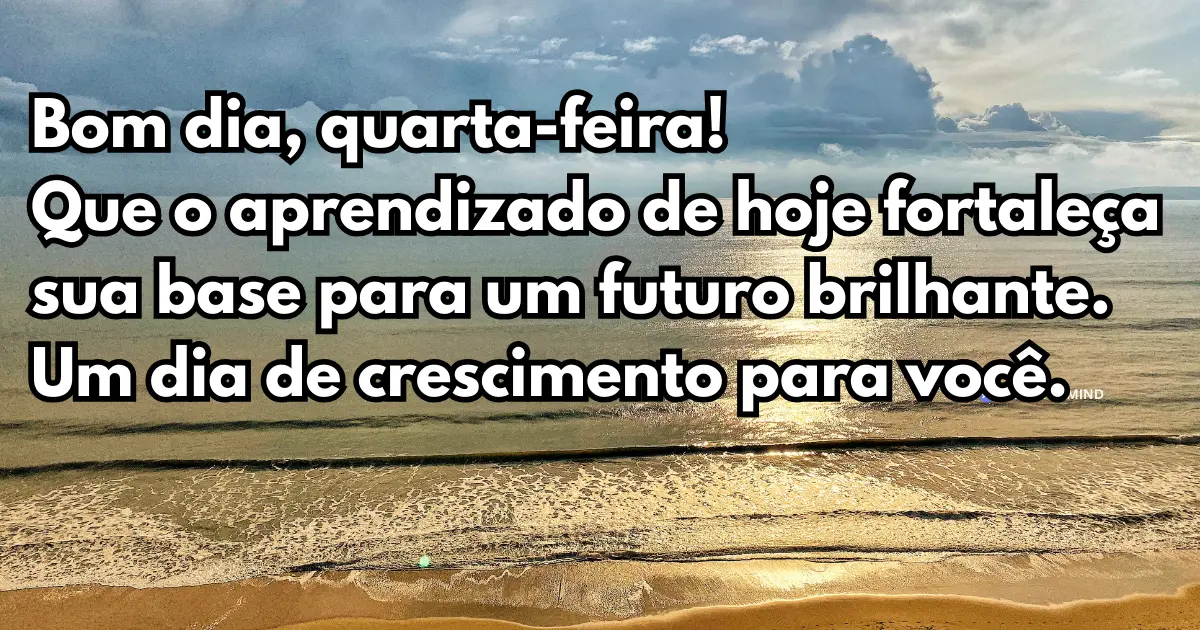 bom dia quarta-feira aprendizado e crescimento