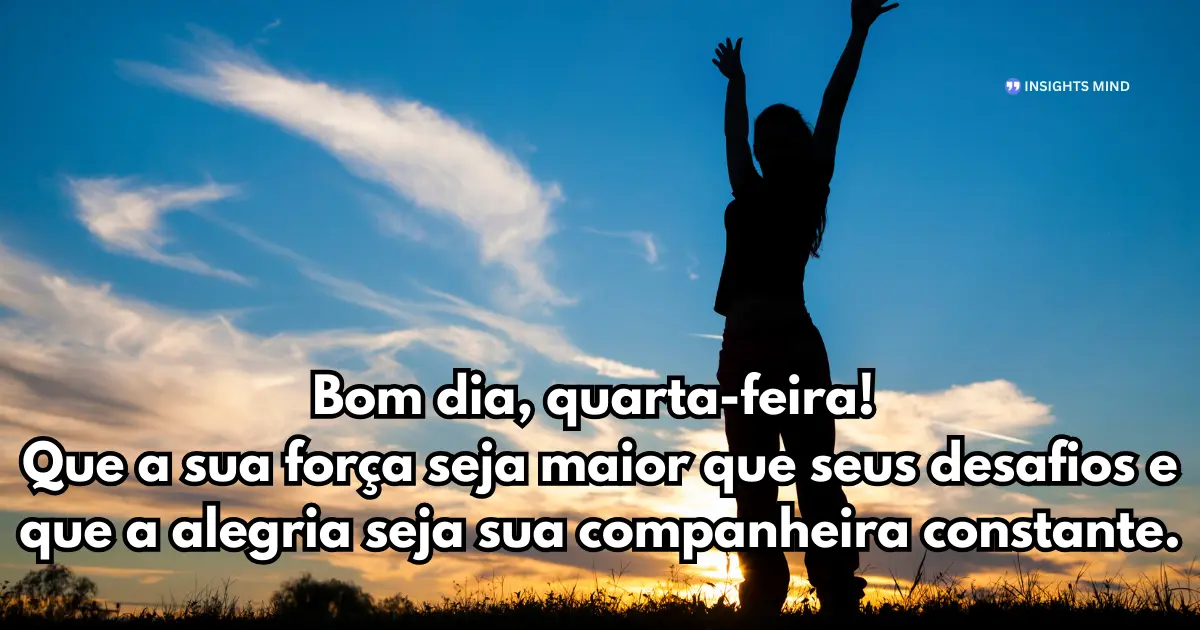 bom dia quarta-feira força e alegria