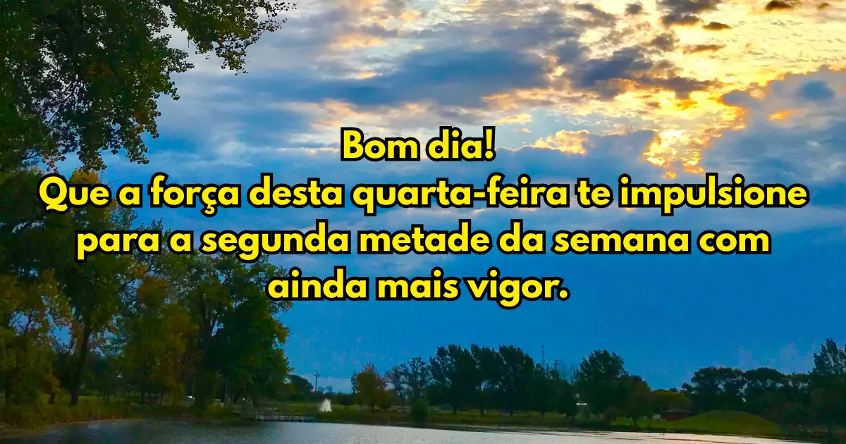bom dia quarta-feira força e vigor