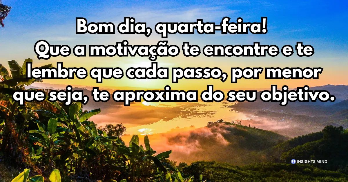 bom dia quarta-feira motivação e objetivo