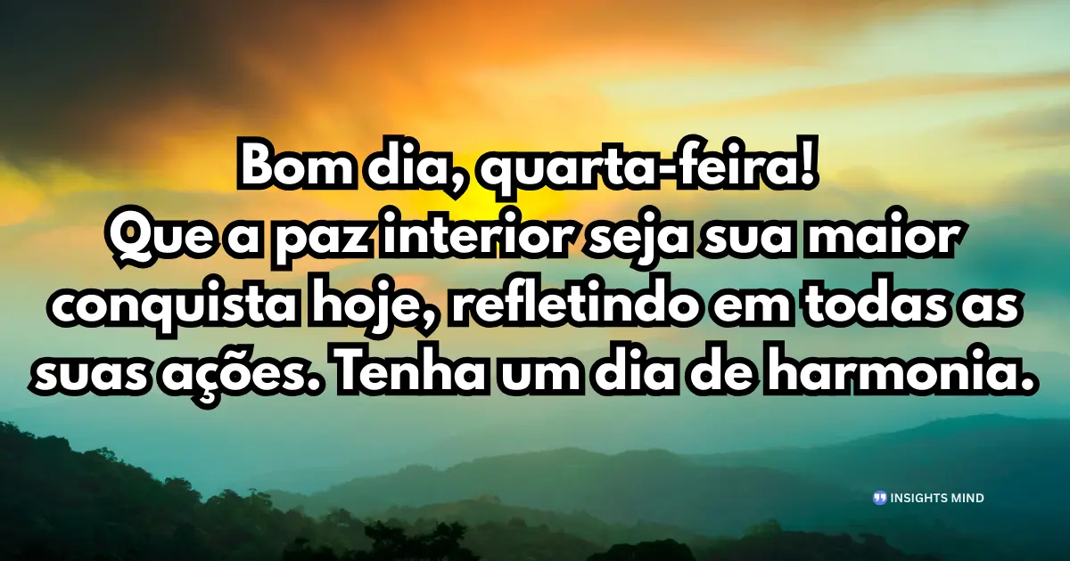 bom dia quarta-feira paz interior e harmonia