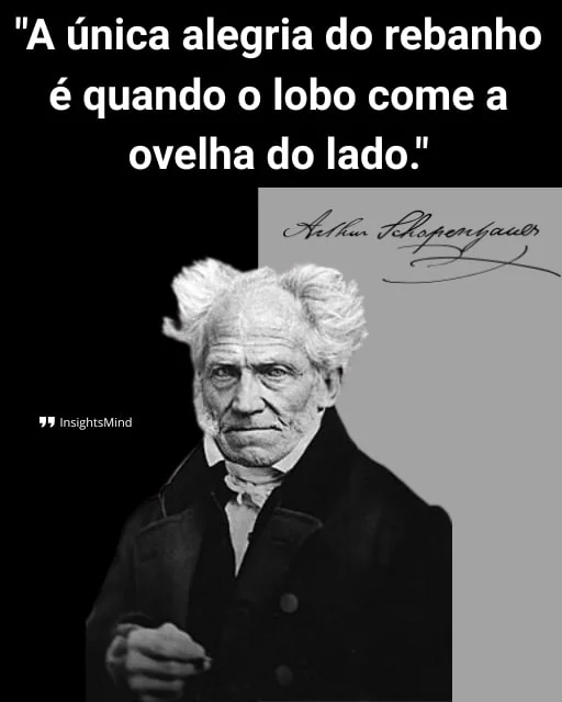 Imagem com a frase “A única alegria do rebanho é quando o lobo come a ovelha do lado.”, de Arthur Schopenhauer