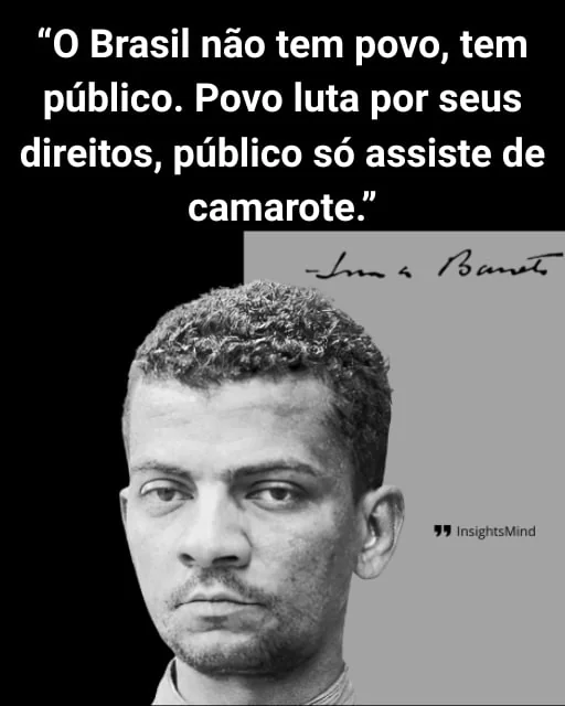 Imagem com a frase “O Brasil não tem povo, tem público. Povo luta por seus direitos, público só assiste de camarote.”, de Lima Barreto