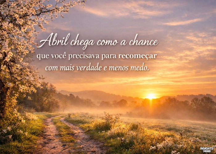 Frases de abril com reflexão sobre crescimento pessoal