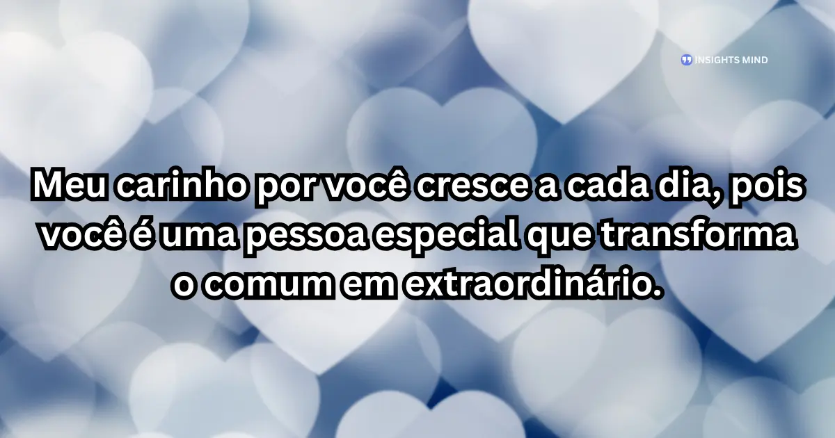 Mensagem de carinho para uma pessoa especial - Carinho que cresce