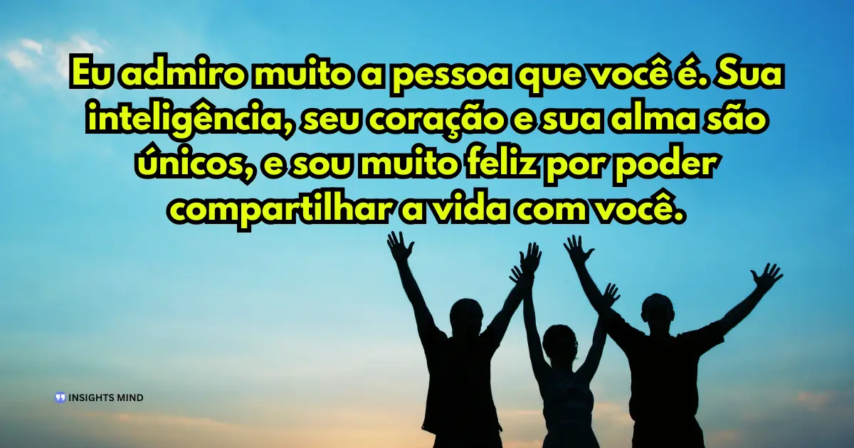 Mensagem de carinho para uma pessoa especial - Admiração