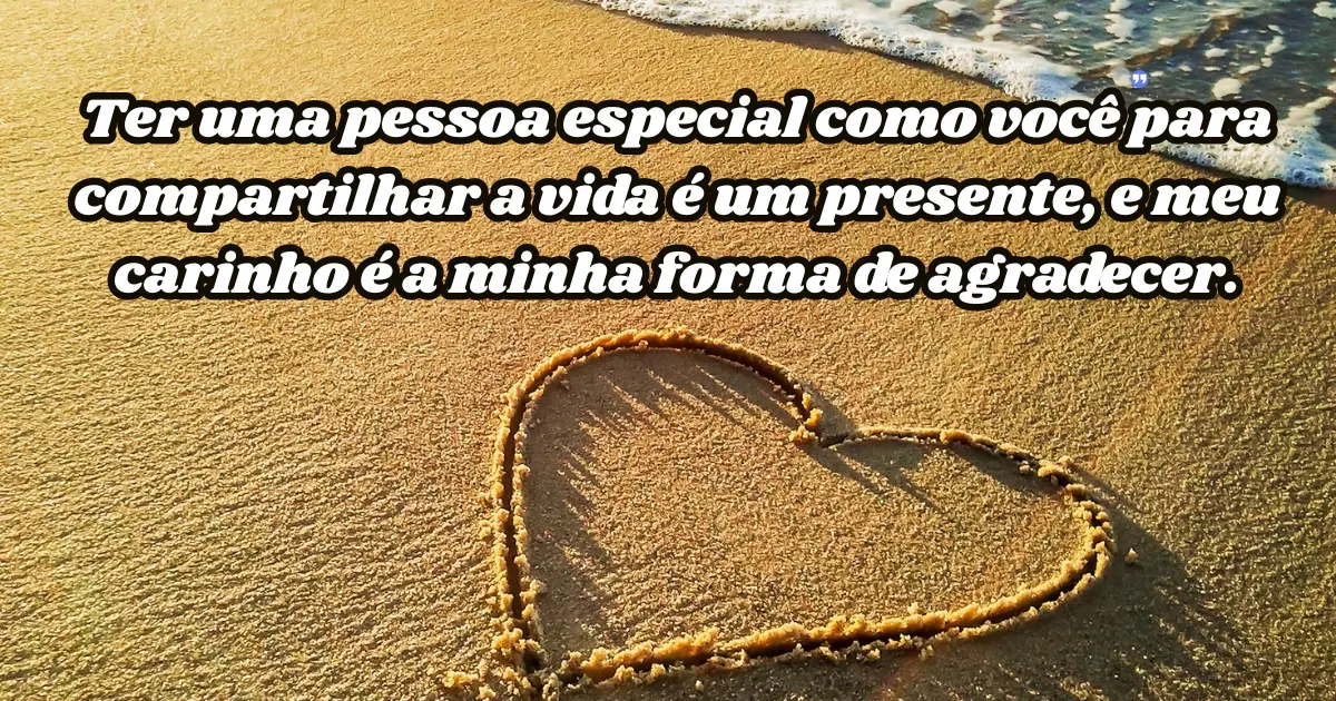 Mensagem de carinho para uma pessoa especial - Presente da vida