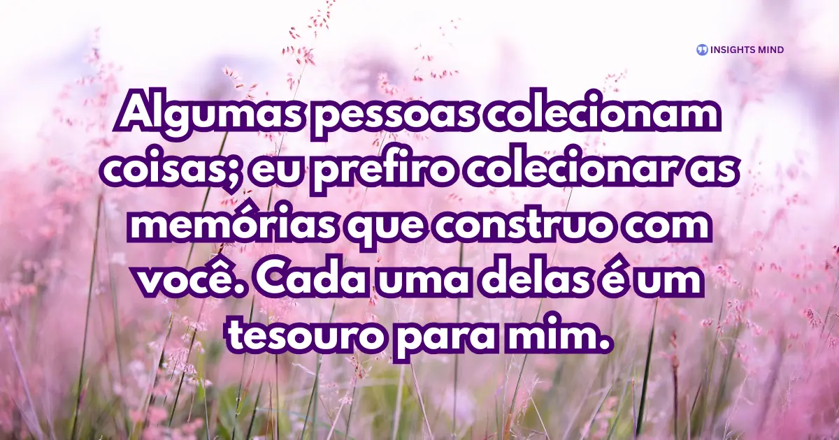 Mensagem de carinho para uma pessoa especial - Memórias como tesouro