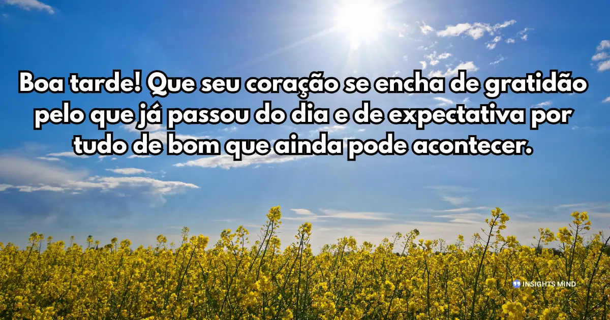 Boa tarde! Que seu coração se encha de gratidão pelo que já passou do dia e de expectativa por tudo de bom que ainda pode acontecer.