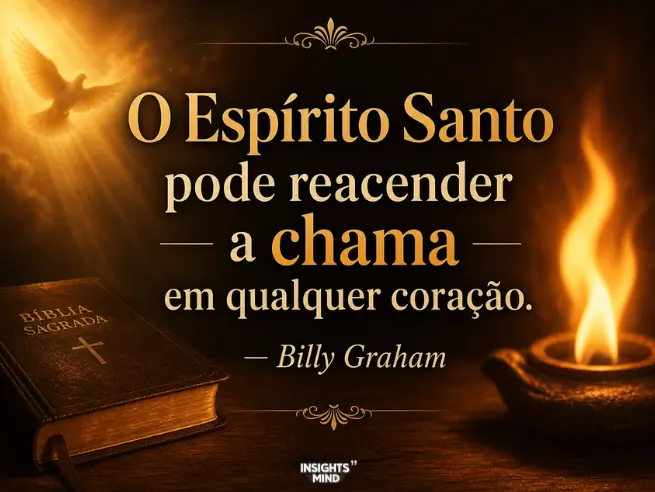 Frase de Billy Graham sobre o Espírito Santo reacender a chama.