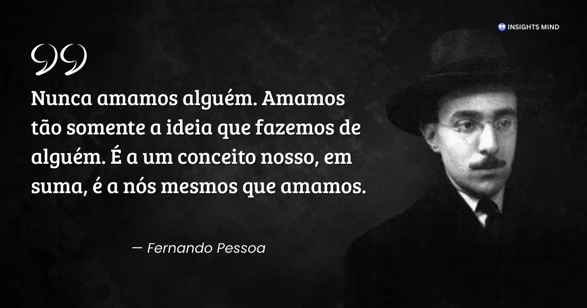 Frase de Fernando Pessoa sobre amor e ilusões