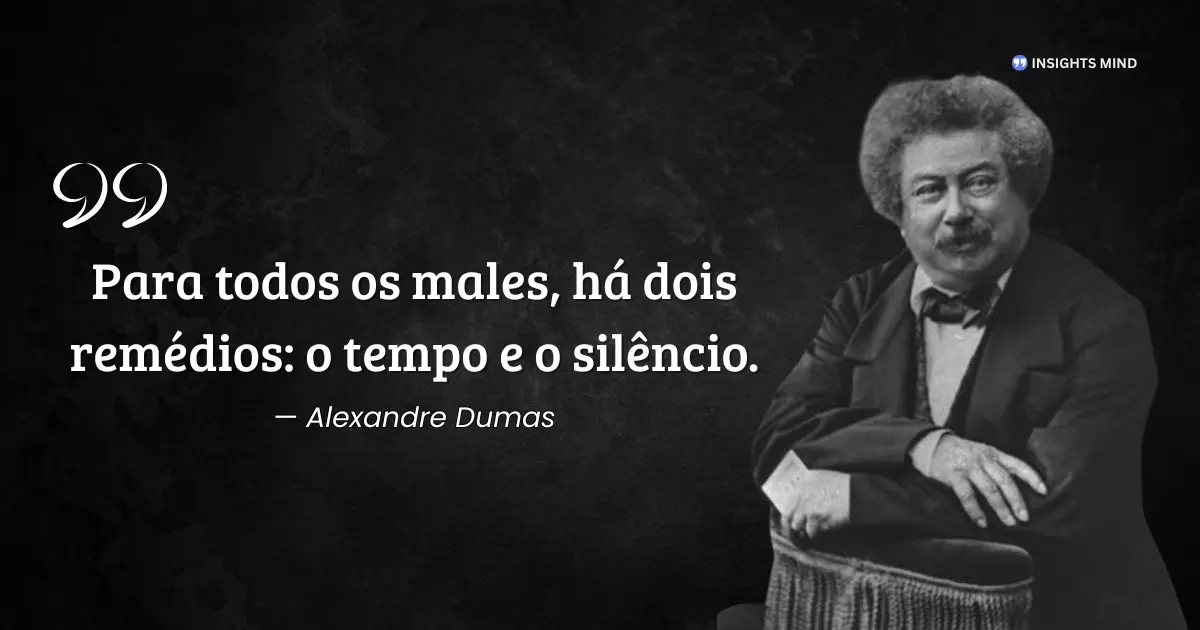 Citação de Alexandre Dumas sobre tempo e silêncio como remédios