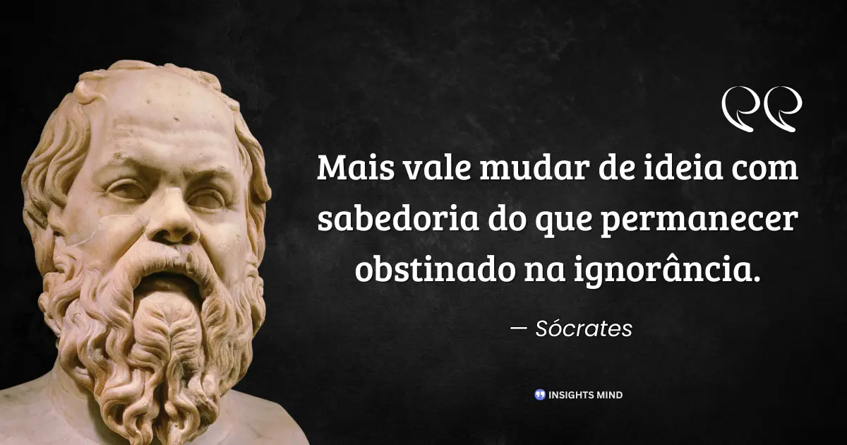 Citação de Sócrates sobre mudar de ideia com sabedoria