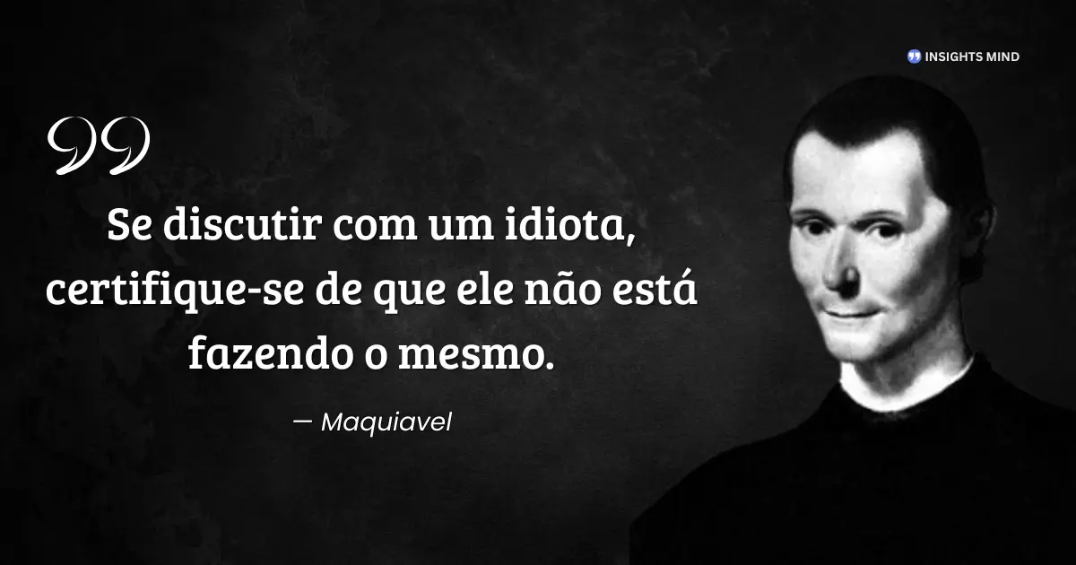 Citação atribuída a Maquiavel sobre discutir com pessoas tolas