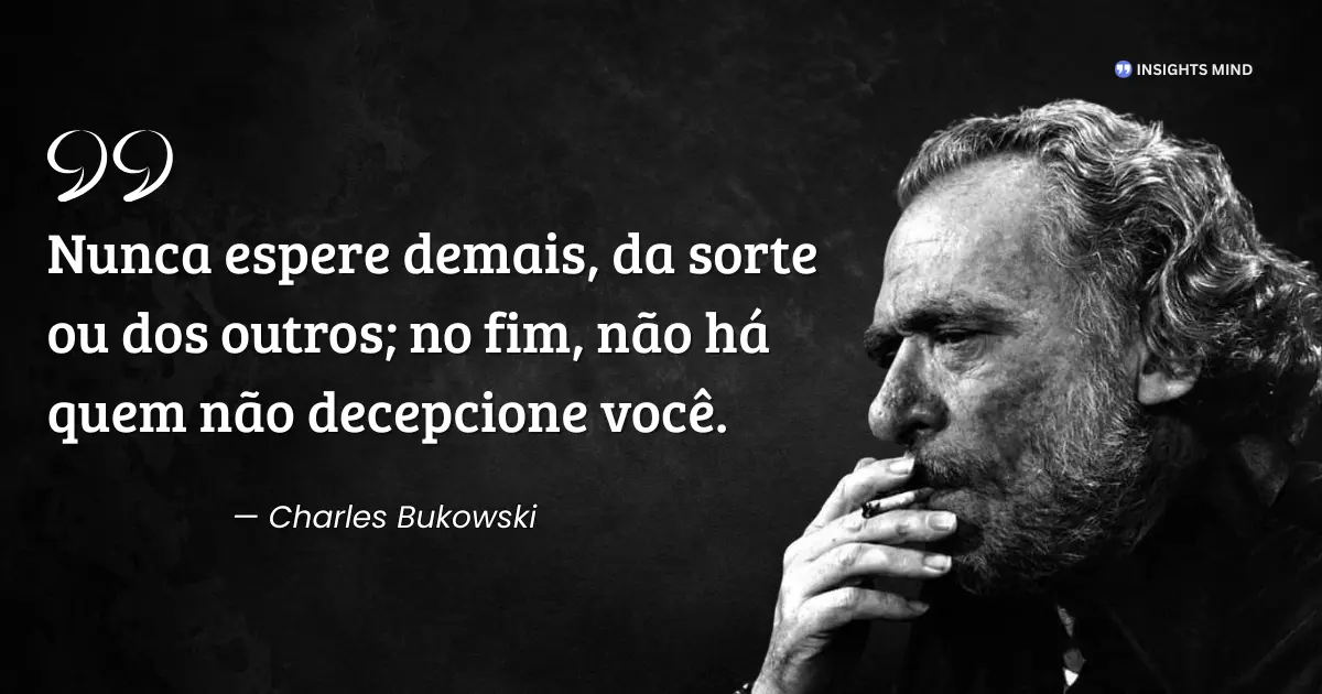 Citação de Charles Bukowski sobre expectativas e decepções