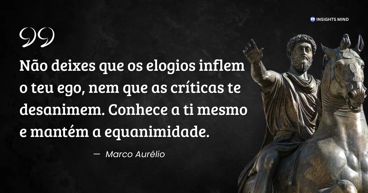 Citação de Marco Aurélio sobre elogios, críticas e equanimidade do espírito