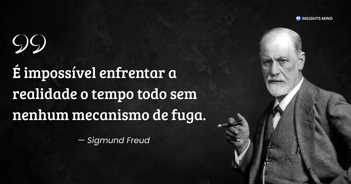 Citação de Sigmund Freud sobre mecanismos de fuga da realidade