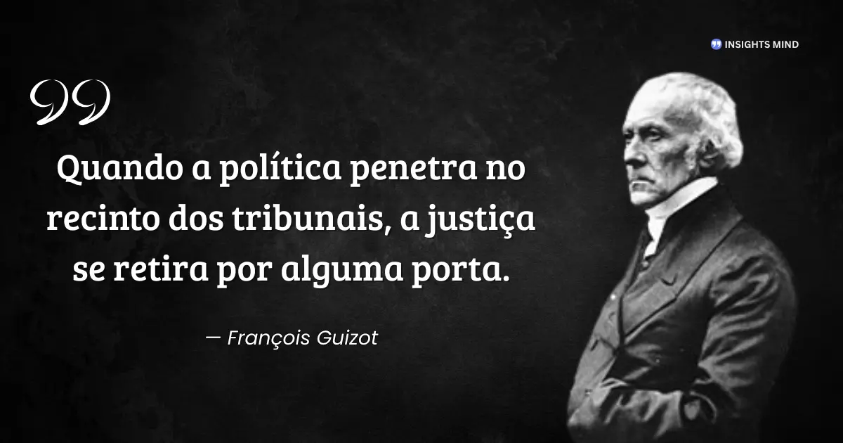 Citação de François Guizot sobre política e justiça nos tribunais