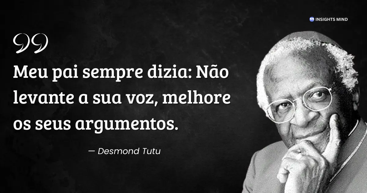 Citação de Desmond Tutu sobre argumentos em vez de voz elevada