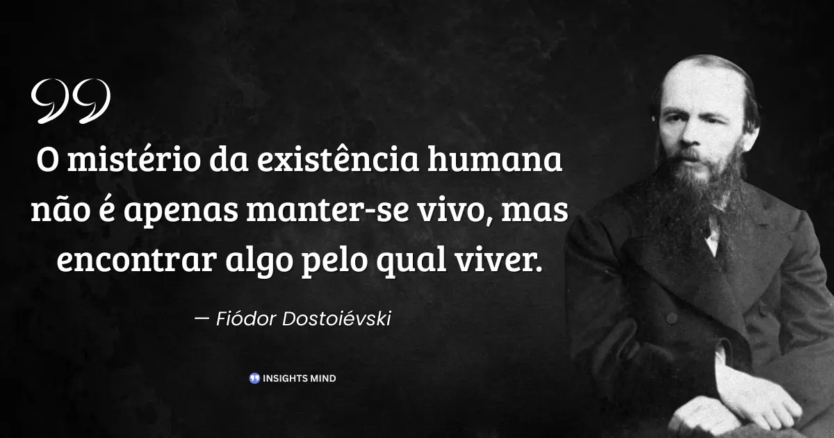 Citação de Fiódor Dostoiévski sobre encontrar um propósito para viver