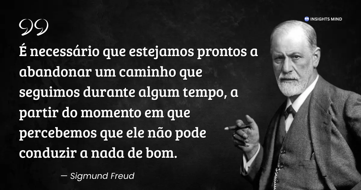 Citação de Sigmund Freud sobre abandonar um caminho que não leva ao bem