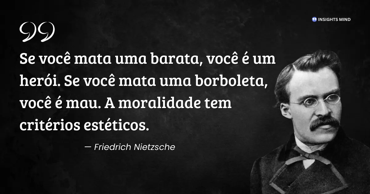 Citação de Friedrich Nietzsche sobre moralidade e critérios estéticos