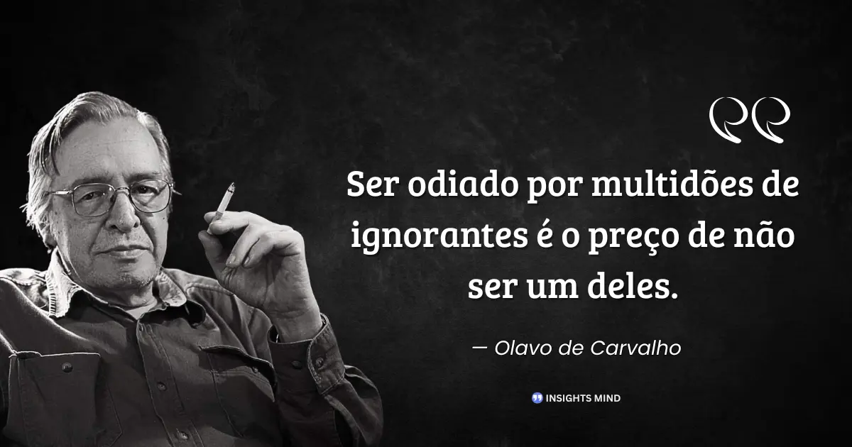 Citação de Olavo de Carvalho sobre o preço de não ser ignorante