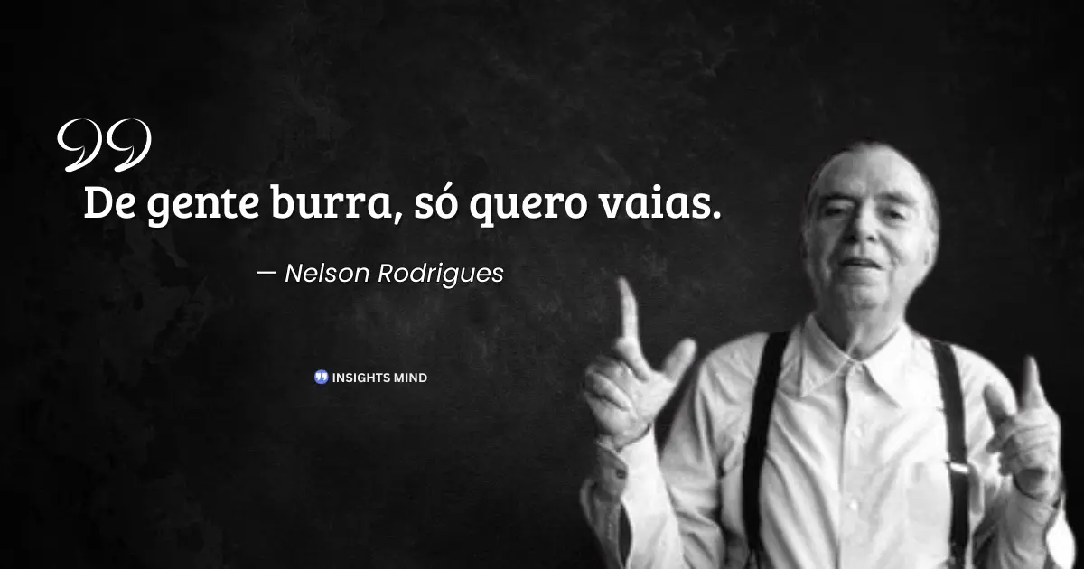 Citação de Nelson Rodrigues sobre vaias dos tolos e sinceridade