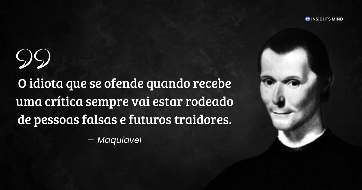 Citação atribuída a Maquiavel sobre o idiota ofendido cercado de falsos e traidores