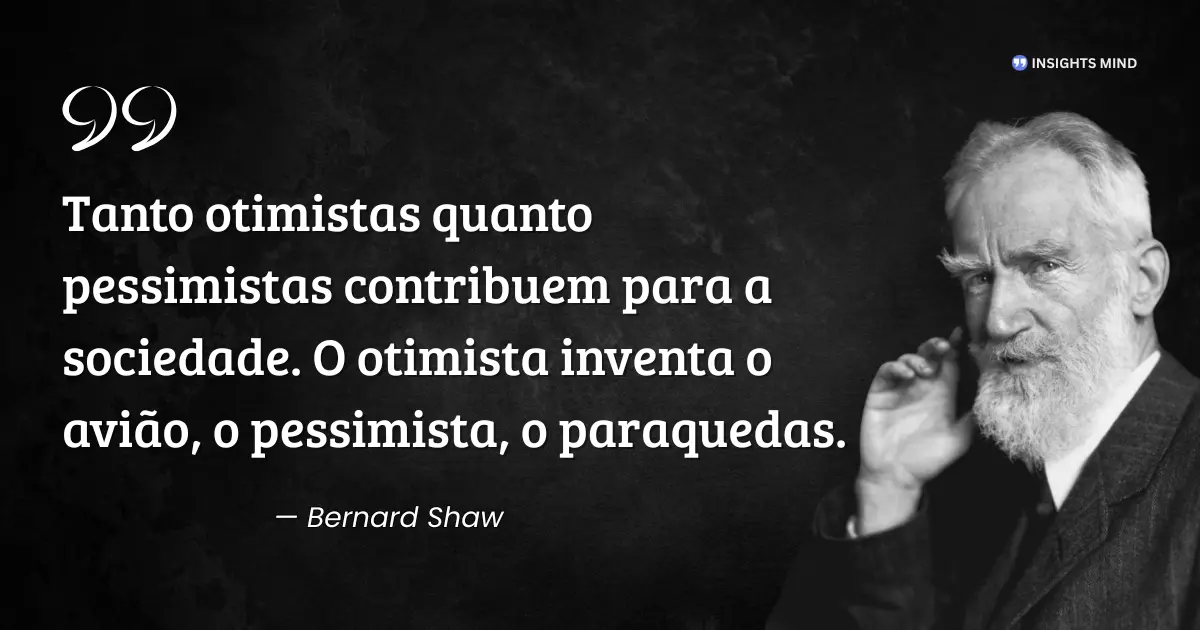 Citação de Bernard Shaw sobre otimistas e pessimistas na sociedade