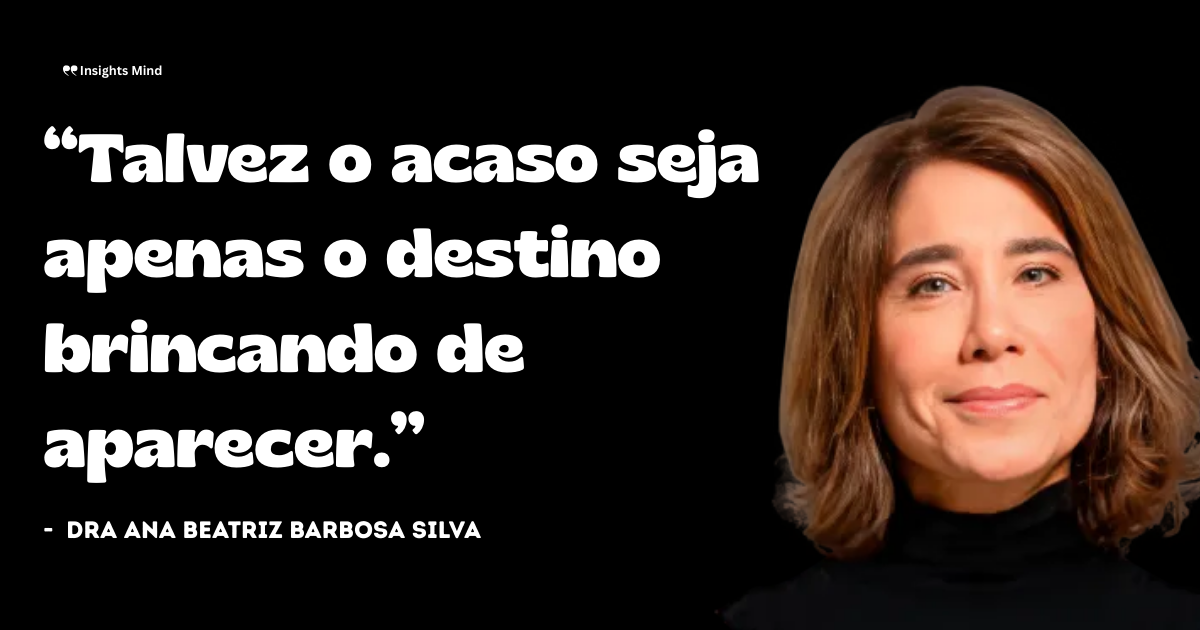 Imagem com a frase “Talvez o acaso seja apenas o destino brincando de aparecer.”, de Ana Beatriz Barbosa Silva